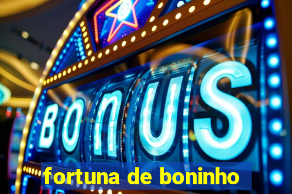 fortuna de boninho